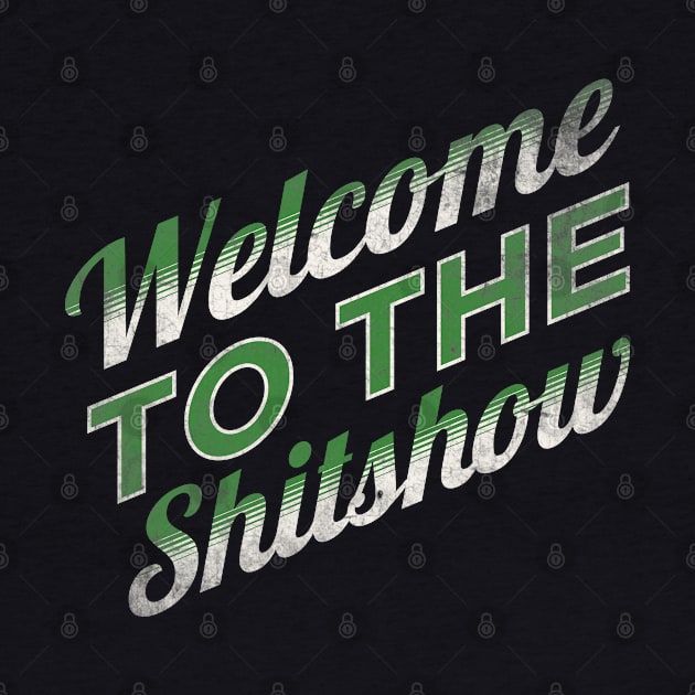 Welcome To The Shitshow by Rajadrone